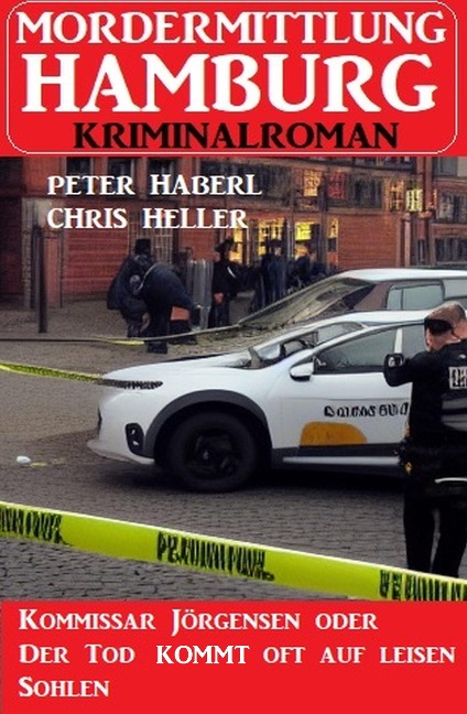 Kommissar Jörgensen oder Der Tod kommen oft auf leisen Sohlen: Mordermittlung Hamburg Kriminalroman - Peter Haberl, Chris Heller