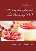 Cover-Bild zum Titel 'Alles aus dem Glas mit dem Thermomix TM5' von 'Nadine Löstermann'