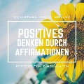 Positives Denken durch Affirmationen: Perfekt zum Einschlafen - Patrick Lynen