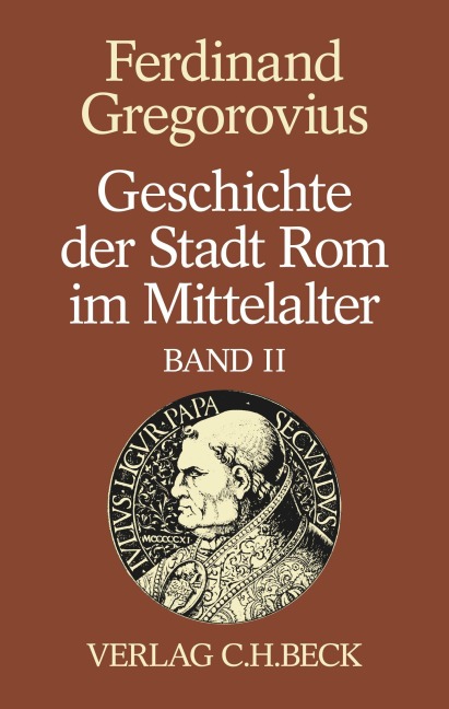 Geschichte der Stadt Rom im Mittelalter  Band 2: Siebentes bis zwölftes Buch - Ferdinand Gregorovius