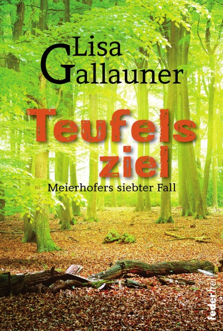 Teufelsziel: Meierhofers siebter Fall. Österreich Krimi - Lisa Gallauner