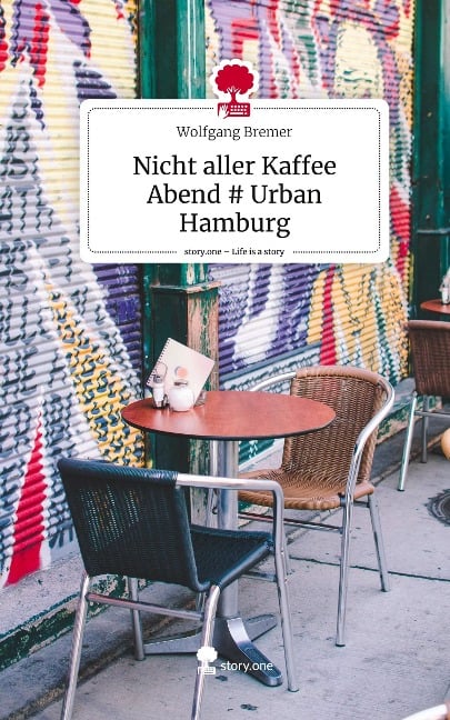 Nicht aller Kaffee Abend # Urban Hamburg. Life is a Story - story.one - Wolfgang Bremer