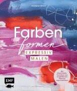 Cover-Bild zum Titel 'Farben formen - Expressiv malen' von 'Susanne Kirsch'