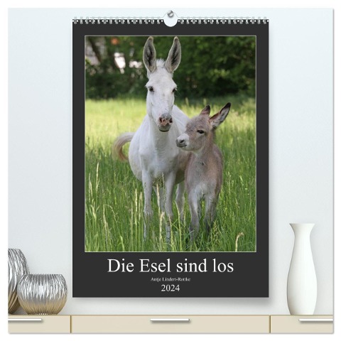 Die Esel sind los (hochwertiger Premium Wandkalender 2024 DIN A2 hoch), Kunstdruck in Hochglanz - Antje Lindert-Rottke