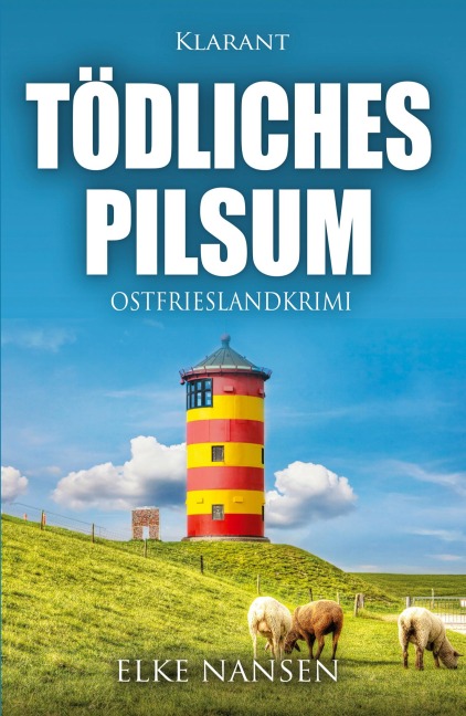 Tödliches Pilsum. Ostfrieslandkrimi - Elke Nansen