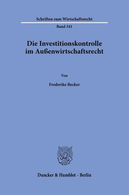 Die Investitionskontrolle im Außenwirtschaftsrecht. - Frederike Becker