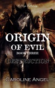 Cover-Bild zum Titel 'Origin of Evil: Destruction' von 'Caroline Angel'