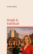 Cover-Bild zum Titel 'Single & Fabelhaft' von 'Kirsten Reko'