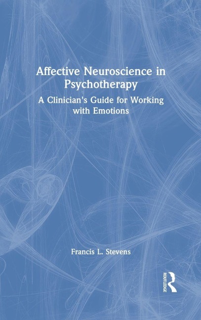 Affective Neuroscience in Psychotherapy - Francis Stevens