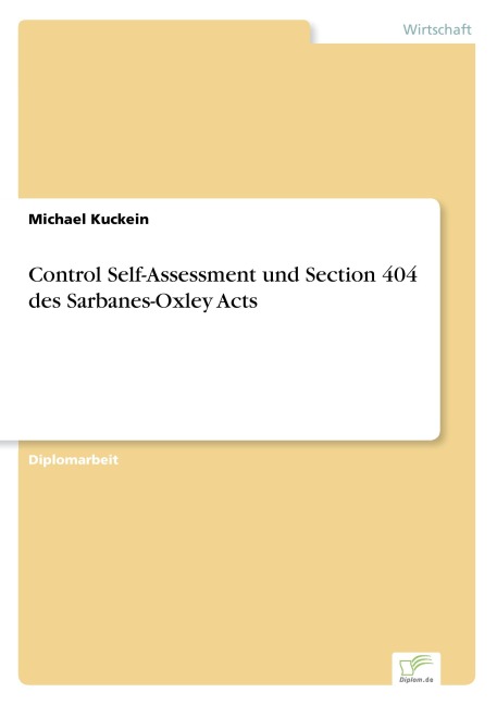 Control Self-Assessment und Section 404 des Sarbanes-Oxley Acts - Michael Kuckein