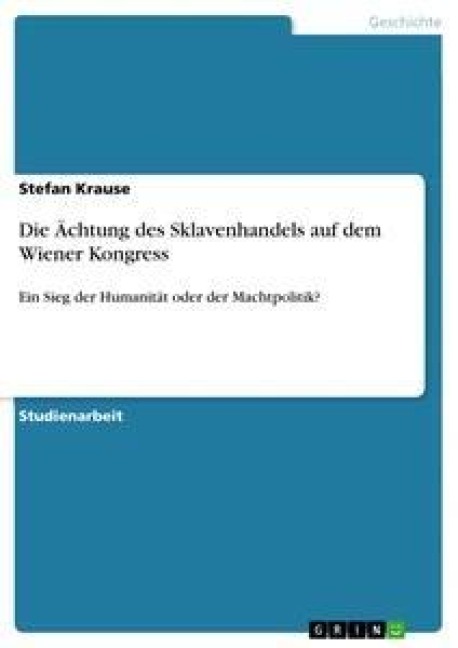 Die Ächtung des Sklavenhandels auf dem Wiener Kongress - Stefan Krause