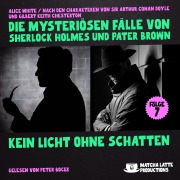 Cover-Bild zum Titel 'Kein Licht ohne Schatten (Die mysteriösen Fälle von Sherlock Holmes und Pater Brown, Folge 7)' von 'Gilbert Keith Chesterton, Arthur Conan Doyle, Alice White'