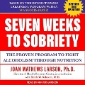 Seven Weeks to Sobriety: The Proven Program to Fight Alcoholism Through Nutrition - Joan Matthews Larson