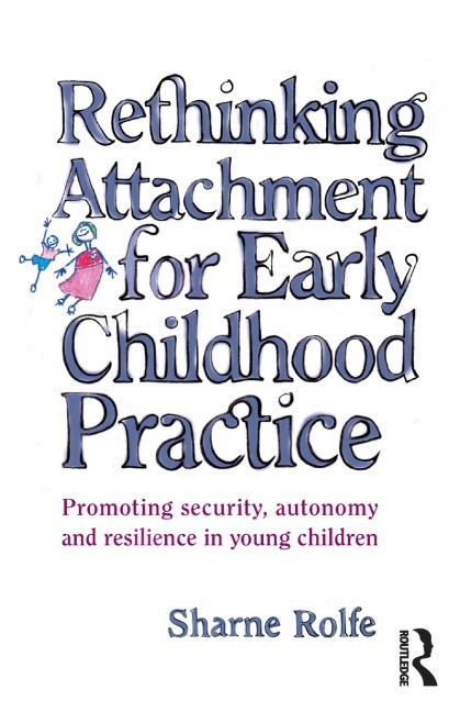 Rethinking Attachment for Early Childhood Practice - Sharne A Rolfe