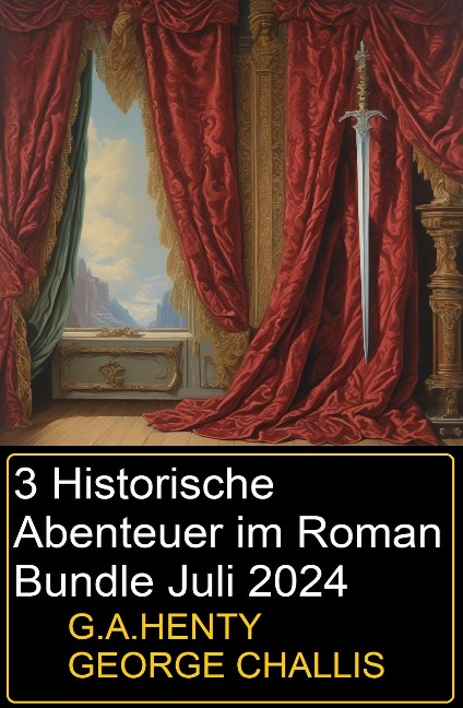 3 Historische Abenteuer im Roman Bundle Juli 2024 - G. A. Henty, George Challis
