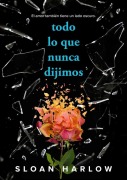 Cover-Bild zum Titel 'Todo Lo Que Nunca Dijimos / Everything We Never Said' von 'Sloan Harlow'