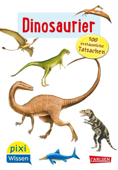 Pixi Wissen 55: VE 5: Dinosaurier. 100 erstaunliche Tatsachen - Hanna Sörensen