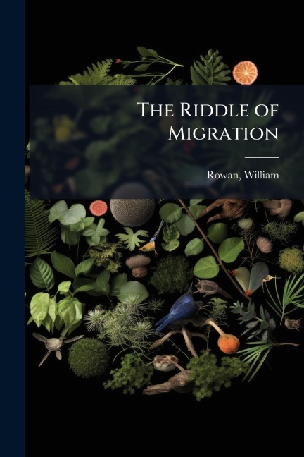 The Riddle of Migration - William Rowan