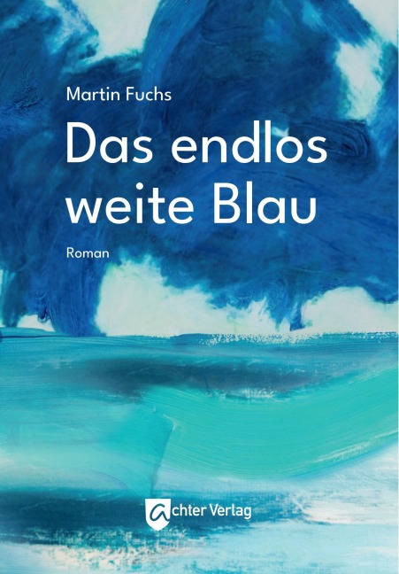 Das endlos weite Blau - Martin Fuchs