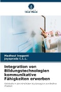 Cover-Bild zum Titel 'Integration von Bildungstechnologien kommunikative Fähigkeiten erwerben' von 'Madhavi Inaganti, Jayaprada C. L. L.'