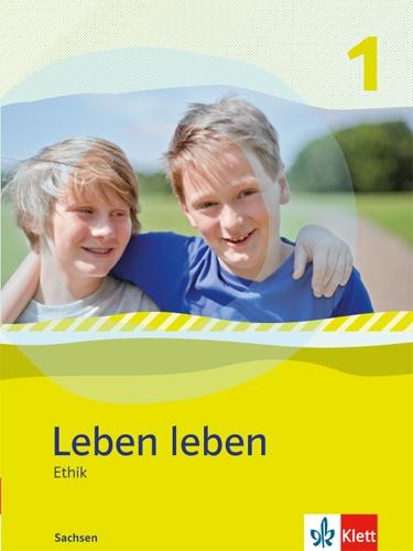 Leben leben - Neubearbeitung. Ethik - Ausgabe für Sachsen. Schülerbuch 5.-6. Klasse - 