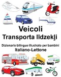 Italiano-Lettone Veicoli Dizionario bilingue illustrato per bambini - Richard Carlson