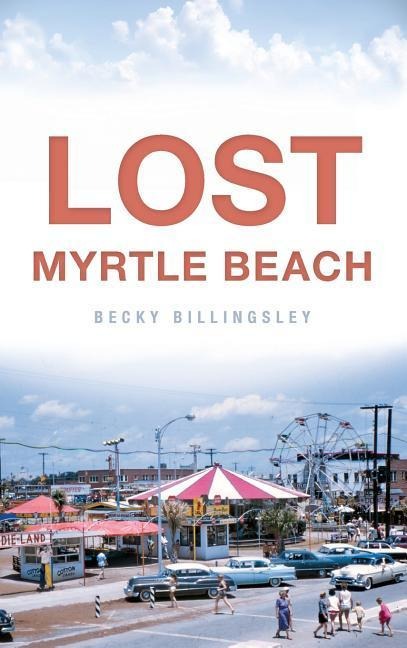 Lost Myrtle Beach - Becky Billingsley
