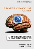 Cover-Bild zum Titel 'Kranke Suchmaschine Gehirn' von 'Dieter K. Christmann'