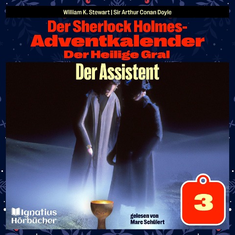 Der Assistent (Der Sherlock Holmes-Adventkalender: Der Heilige Gral, Folge 3) - Arthur Conan Doyle, William K. Stewart