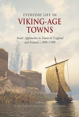 Everyday Life in Viking-Age Towns - 