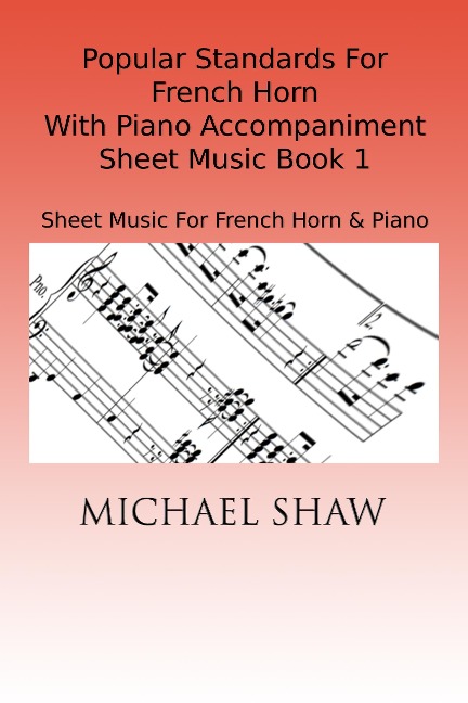 Popular Standards For French Horn With Piano Accompaniment Sheet Music Book 1 - Michael Shaw