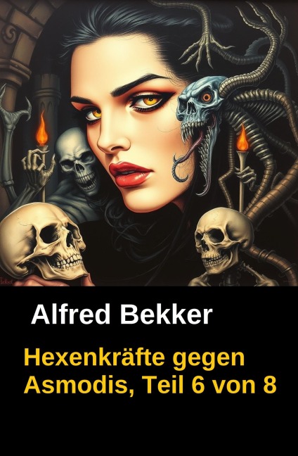 Hexenkräfte gegen Asmodis, Teil 6 von 8 - Alfred Bekker