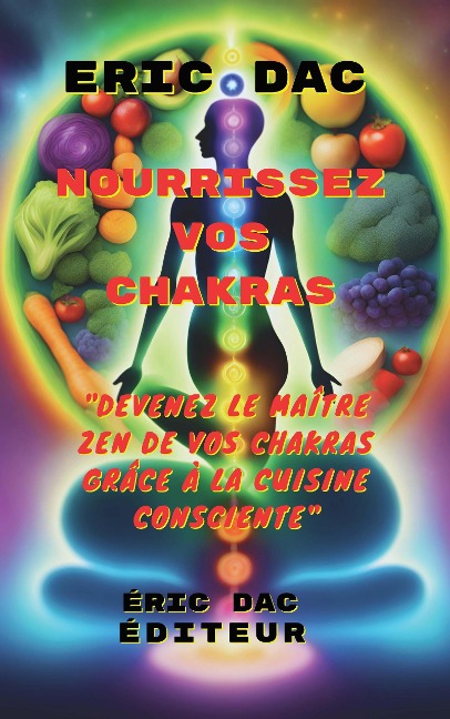 Nourrissez vos chakras - Eric Dac