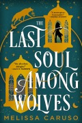 Cover-Bild zum Titel 'The Last Soul Among Wolves' von 'Melissa Caruso'