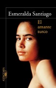 Cover-Bild zum Titel 'El Amante Turco / The Turkish Lover' von 'Esmeralda Santiago'