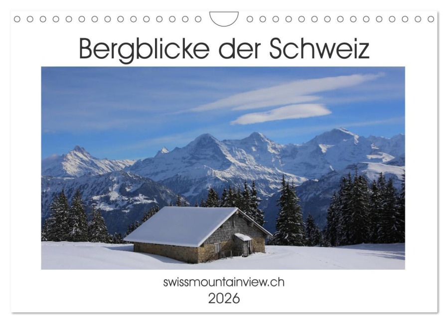 Bergblicke der Schweiz (Wandkalender 2026 DIN A4 quer), CALVENDO Monatskalender - Franziska André-Huber Swissmountainview. Ch
