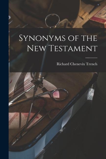 Synonyms of the New Testament - Richard Chenevix Trench