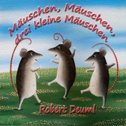 Cover-Bild zum Titel 'Mäuschen, Mäuschen, drei kleine Mäuschen' von 'Robert Deuml'