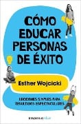 Cómo Educar Personas de Éxito / How to Raise Successful People - Esther Wojcicki