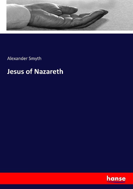 Jesus of Nazareth - Alexander Smyth