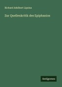 Cover-Bild zum Titel 'Zur Quellenkritik des Epiphanios' von 'Richard Adelbert Lipsius'