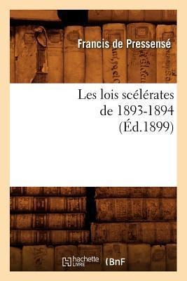 Les Lois Scélérates de 1893-1894 (Éd.1899) - Francis de Pressensé
