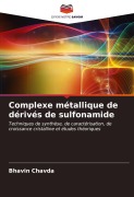 Cover-Bild zum Titel 'Complexe métallique de dérivés de sulfonamide' von 'Bhavin Chavda'