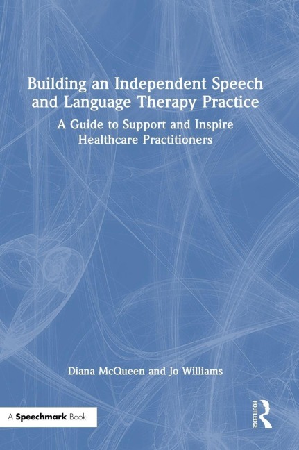 Building an Independent Speech and Language Therapy Practice - Diana McQueen, Jo Williams