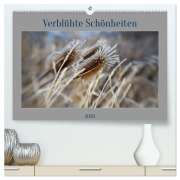 Cover-Bild zum Titel 'Verblühte Schönheiten (hochwertiger Premium Wandkalender 2026 DIN A2 quer), Kunstdruck in Hochglanz' von 'Petra Spiess'
