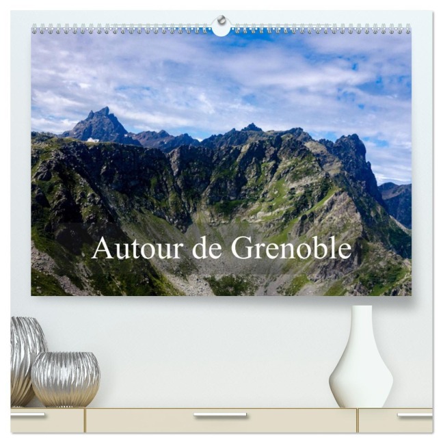 Autour de Grenoble (Calendrier mural 2026 DIN A2 vertical) calendrier de bureau - Alain Gaymard