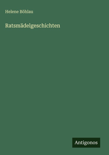 Ratsmädelgeschichten - Helene Böhlau