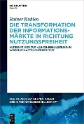 Cover-Bild zum Titel 'Die Transformation der Informationsmärkte in Richtung Nutzungsfreiheit' von 'Rainer Kuhlen'