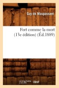 Cover-Bild zum Titel 'Fort Comme La Mort (13e Édition) (Éd.1889)' von 'Guy de Maupassant'