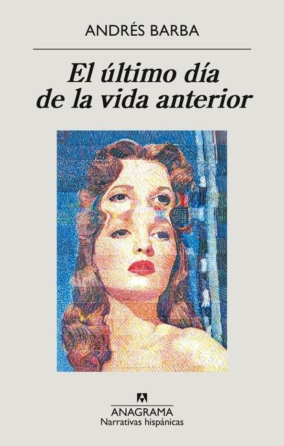 Ultimo Dia de la Vida Anterior, El - Andres Barba